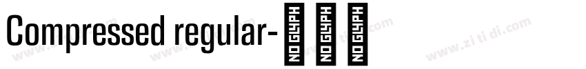 Compressed regular字体转换 Compressed regular字体转换